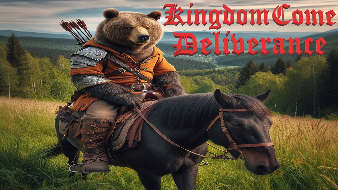 Kingdom Come Deliverance with littleBEAR