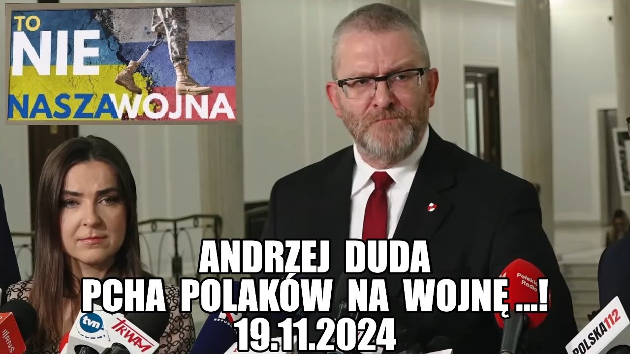 Grzegorz Braun - Andrzej Duda pcha Polaków na wojnę...! (19.11.2024)