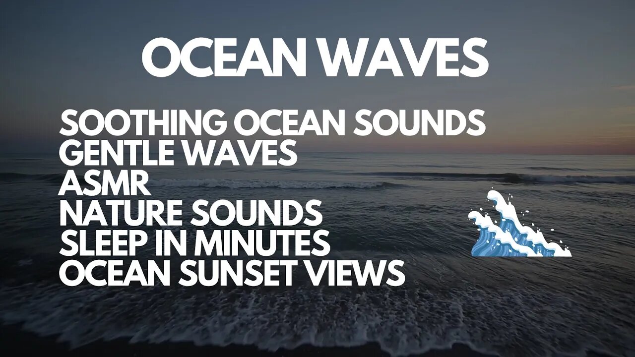 OCEAN WAVES AT SUNSET, GENTLE WAVES OF NATURE SOUNDS ASMR SLEEP IN MINUTES, STUDY AND MEDITATION