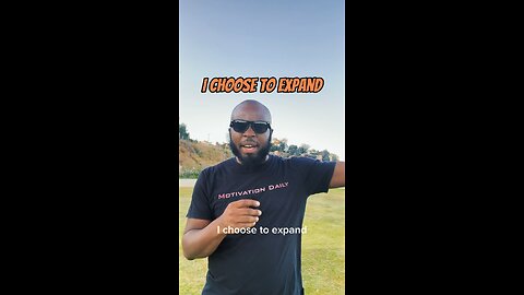 I Choose To Expand #dayodman #motivation #explore #inspiration #eeyayyahh