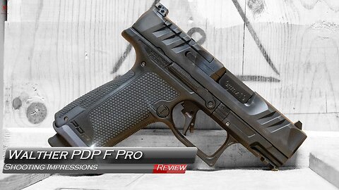 Walther PDP F Pro Shooting Impressions