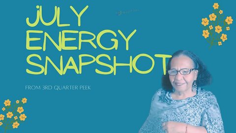 📸 JULY ENERGY SNAPSHOT: Peeking in closer at 3rd Qtr message