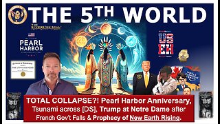 Pearl Harbor, Tsunami over [DS], Trump @ Notre Dame > French Gov Falls, Hopi Prophecy of 5th World?!