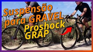 Tudo que você precisa saber sobre a suspensão para Gravel Bike Proshock GRAP!