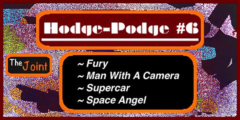 The Joint ☛ It's Hodge-Podge #6! Everything from SuperCar to Space Angel! Come on in.