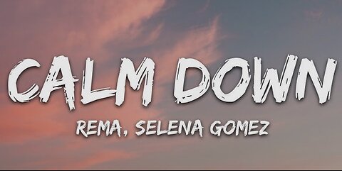 Rema, Selena Gomez - Calm Down (Lyrics)