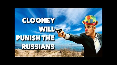 Wow! George Clooney will Avenge the US, win Ukraine Back