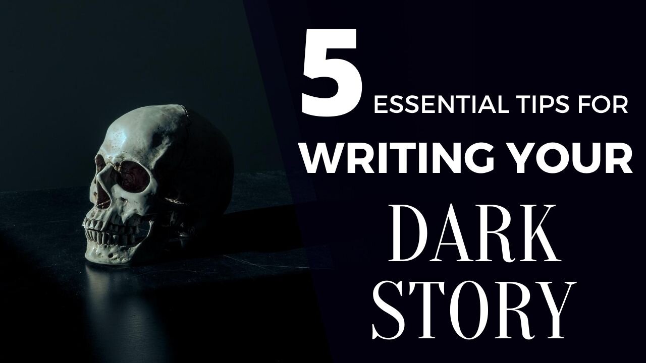 5 Essential Tips for Writing Your Dark Story