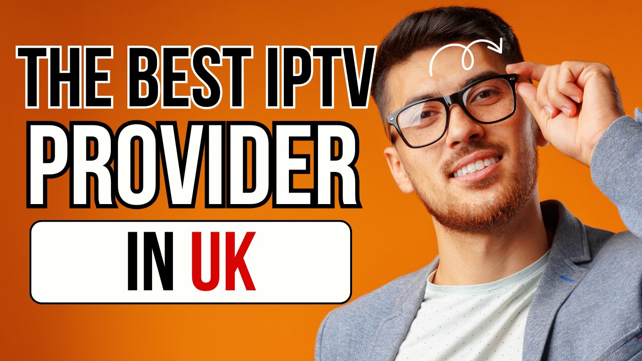 THE BEST IPTV SUBSCRIPTION IN UK FOR 2024