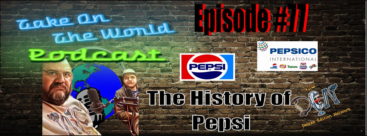 Episode #77 Take On The World The History of Pepsi Co. Where did it come from? #pepsi