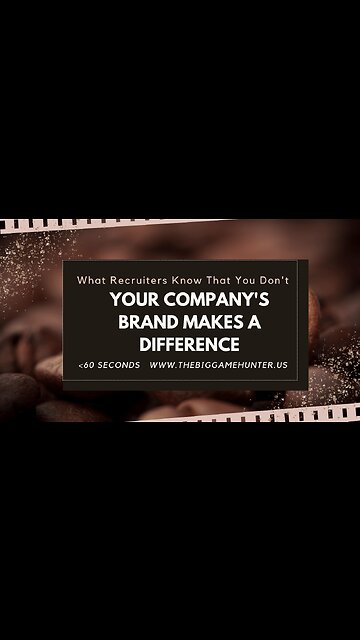 What Recruiters Know That You Don’t: Your Company’s Brand Makes a Difference