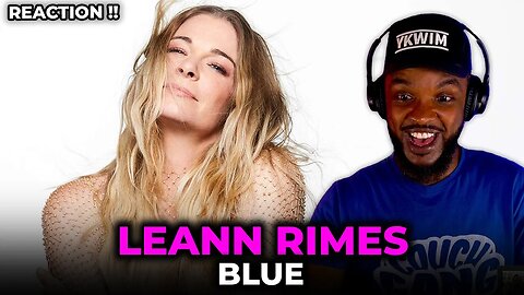 🎵 LeAnn Rimes - Blue REACTION