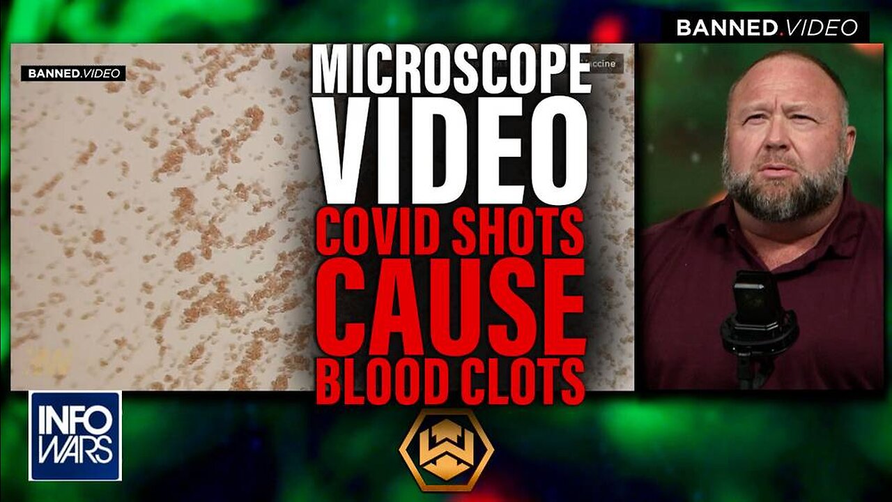 Alex Jones: Pathologist Proves Covid Shot Causes Blood Clots - 12/22/22