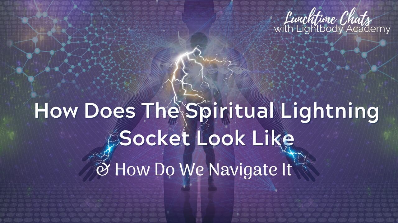 Lunchtime Chats ep144: How Does The Spiritual Lightning Socket Look Like