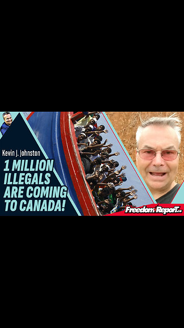 1 MILLION ILLEGALS COMING TO CANADA!