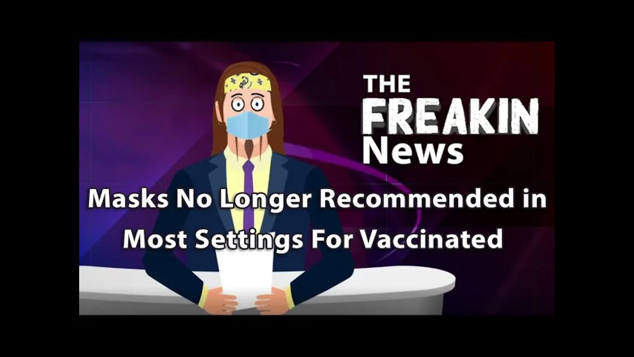 The CDC Lifts Mask Restrictions For Vaccinated – The FREAKIN News