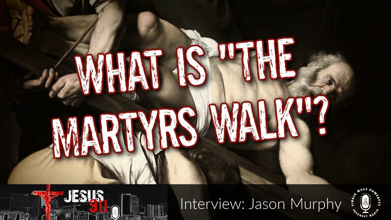 27 Jun 23, Jesus 911: What Is "The Martyrs Walk"?