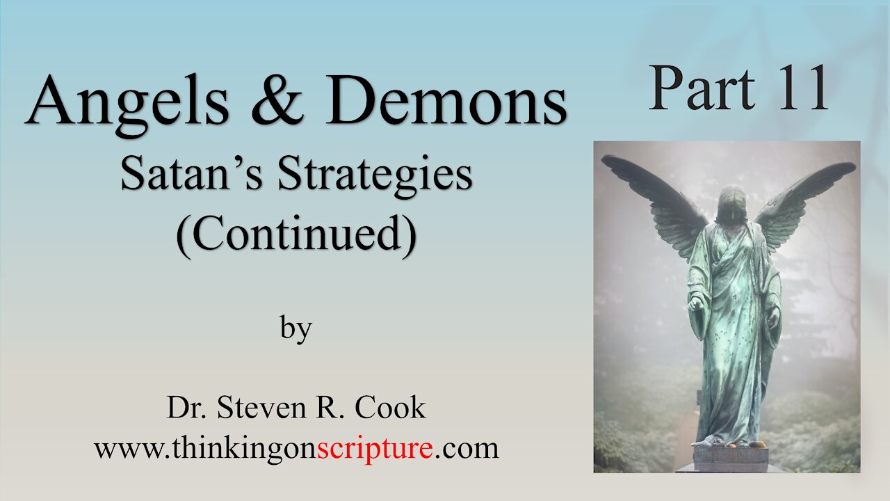 Angels and Demons Part 11 - Satan’s Strategies (Continued)