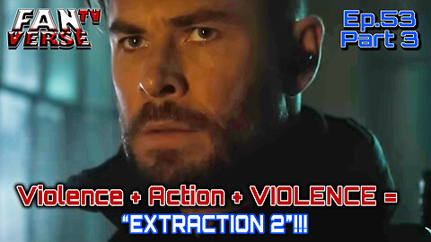 “EXTRACTION 2” Trailer Reaction! Ep. 53, Part 3