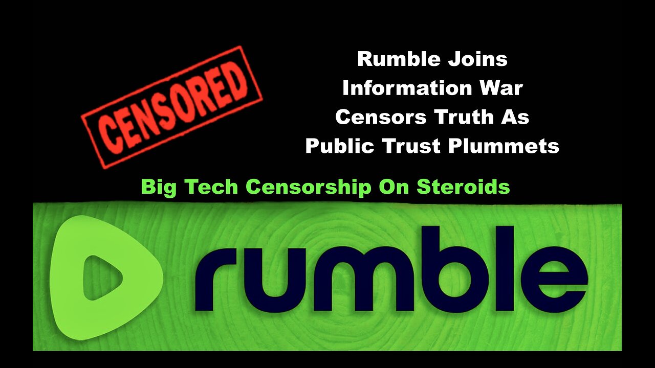 Rumble Joins InfoWar Censors Information As World War 3 Heats Up Banks Crash Public Trust Crumbles