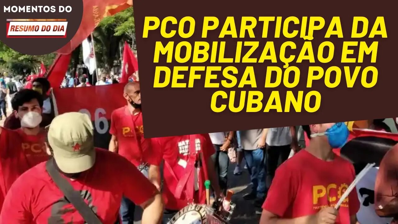 PCO sai às ruas em defesa de Cuba | Momentos Resumo do Dia