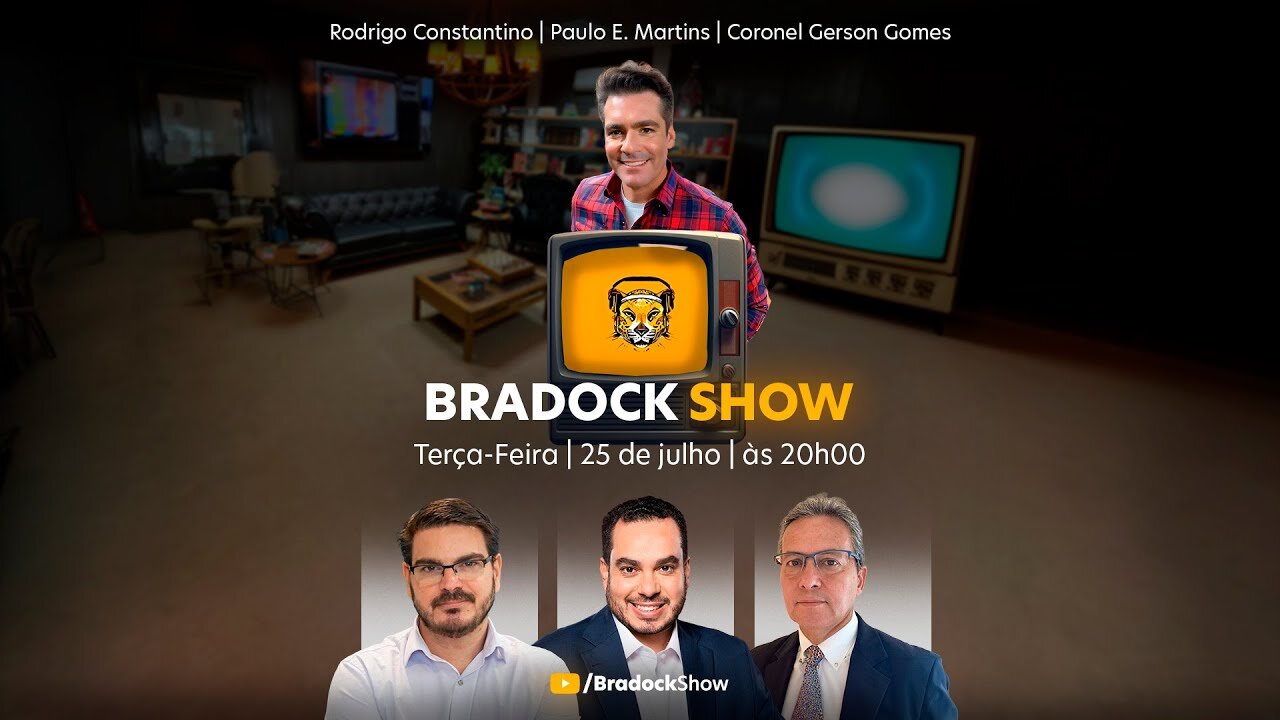 Bradock Show - 25/07/23 - Rodrigo Constantino, Paulo Eduardo Martins e Coronel Gerson Gomes