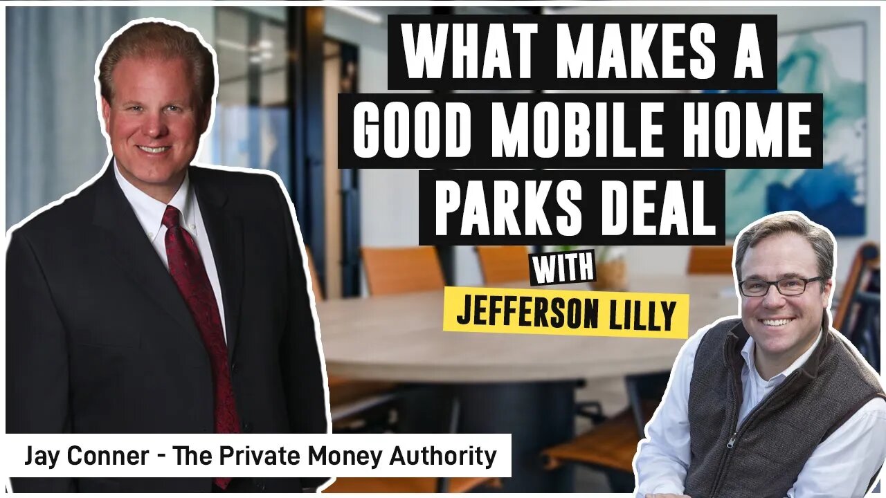 What Makes a Good Mobile Home Parks Deal | Jefferson Lilly & Jay Conner, The Private Money Authority