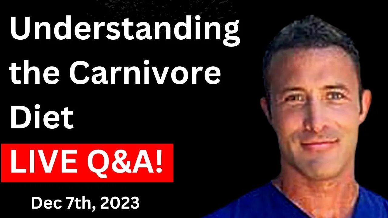 🔴Understanding The Carnivore Diet with Dr Anthony Chaffee | LIVE Q&A Dec 7th, 2023