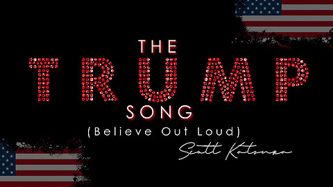 THE TRUMP SONG (Believe Out Loud) - Scott Katsura (Music Video/HD)