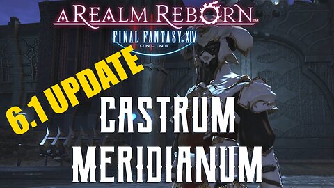 Castrum Meridianum (6.1 UPDATE) - Boss Encounters Guide - FFXIV A Realm Reborn