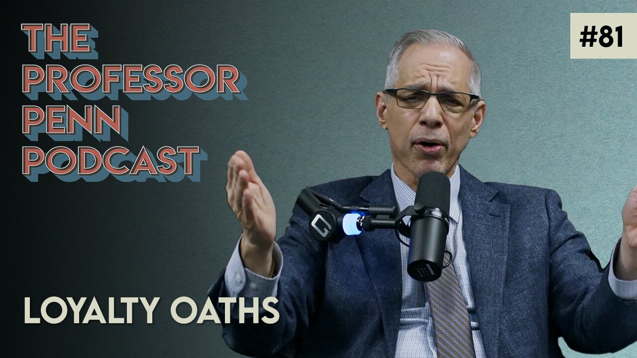 Loyalty Oath with Professor Penn | EP #81