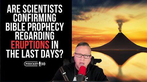 Are Scientists Confirming Bible Prophecy Regarding Eruptions In The Last Days?