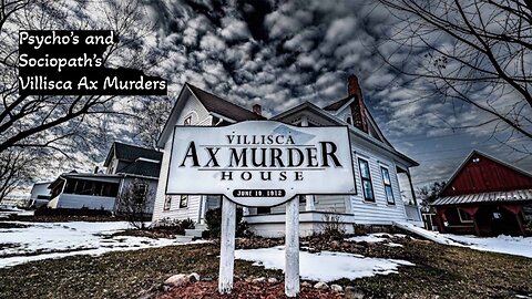 Psycho's and Sociopath's Villisca Axe Murders