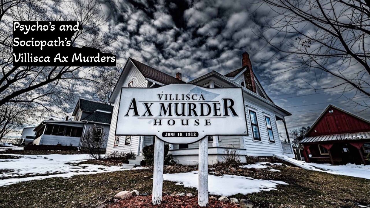 Psycho's and Sociopath's Villisca Axe Murders