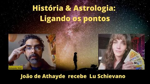 História & Astrologia - Ligando os pontos com Lu Schievano