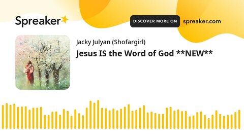 Jesus IS the Word of God **NEW**