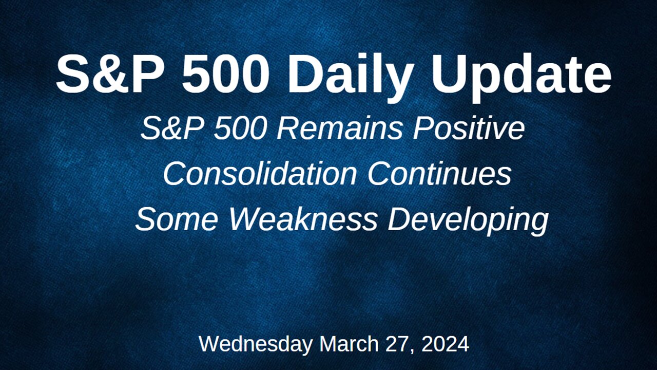 S&P 500 Daily Market Update for Wednesday March 27, 2024