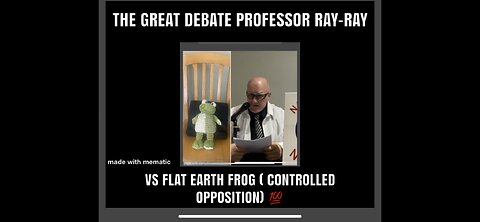 The great debate , Professor /physicist Ray-Ray vs flat earth frog ( and end days proof )