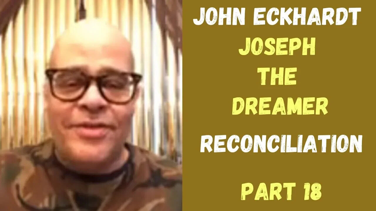 John Eckhardt-Joseph The Dreamer, Reconciliation(Part 18)