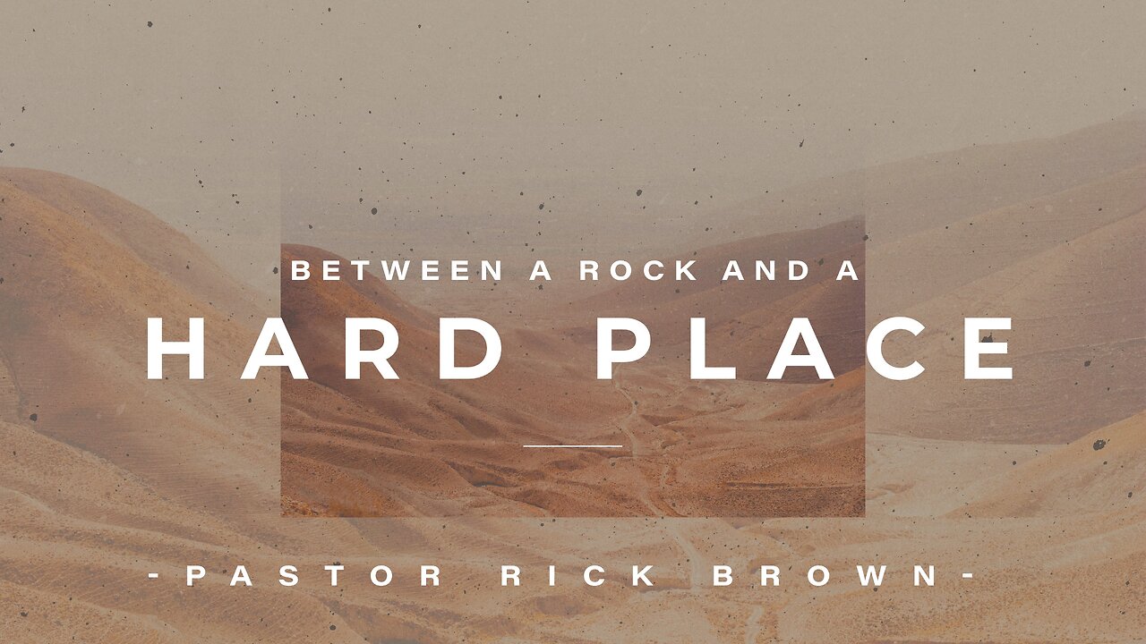 Between a Rock and a Hard Place | Pastor Rick Brown