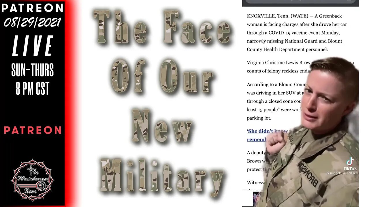 08/29/2021 The Watchman News - This Is The Face Of The New Military - The OBiden Army - My Story