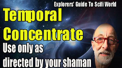 Temporal Concentrate -Use only as directed by your shaman