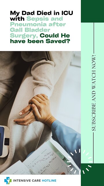My Dad Died in ICU with Sepsis and Pneumonia after Gall Bladder Surgery, Could He Have Been Saved?