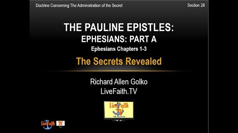 Session 28 -- Pauline Epistles Study -- Ephesians -- The Secrets Revealed -- Part A