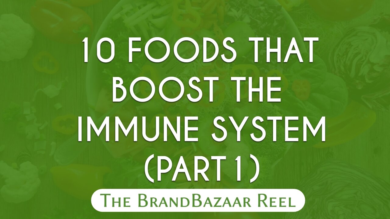 10 FOODS THAT BOOST THE IMMUNE SYSTEM (PART 1)