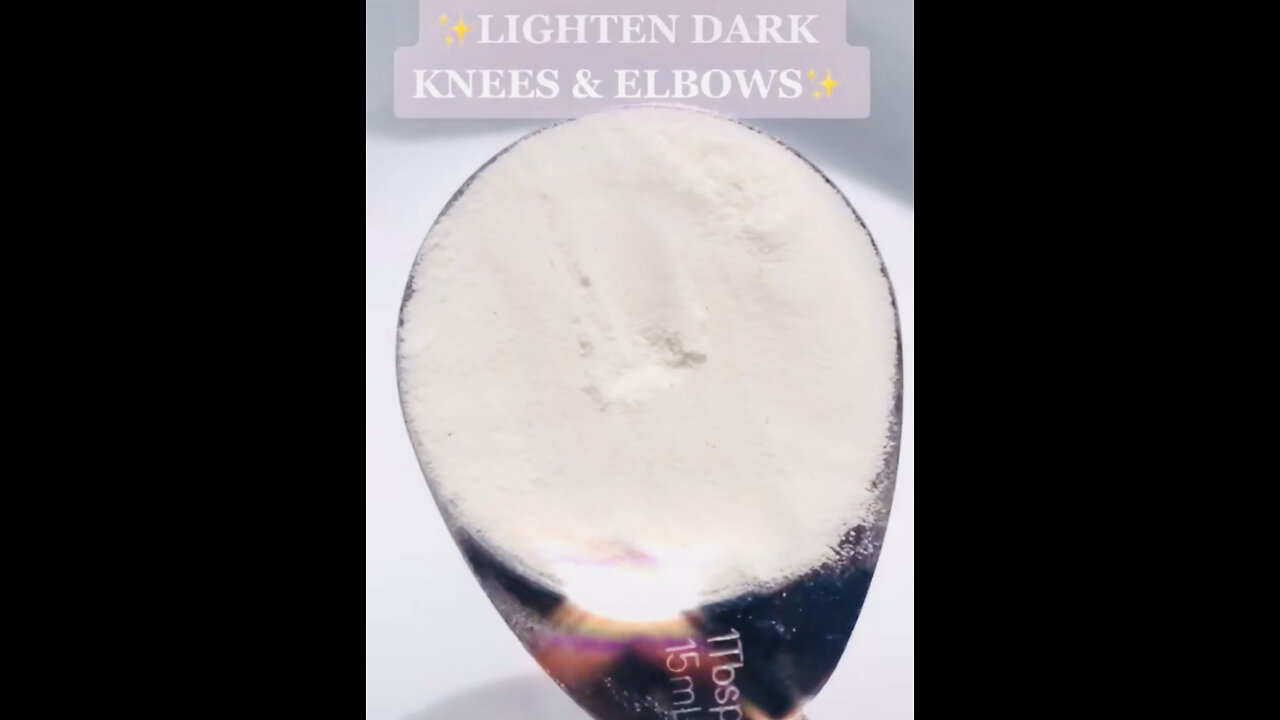 Lighten dark knees and elbows