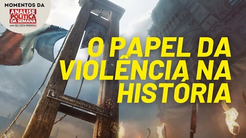 A violência faz parte da história da humanidade | Momentos da Análise Política da Semana