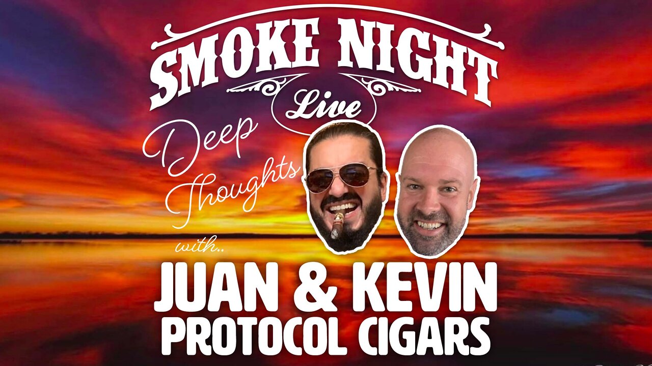 Smoke Night LIVE – Deep Thoughts with Protocol Cigars