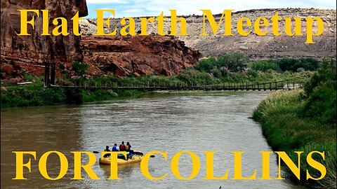 [archive] Flat Earth Meetup Fort Collins Colorado - July 25, 2017 ✅