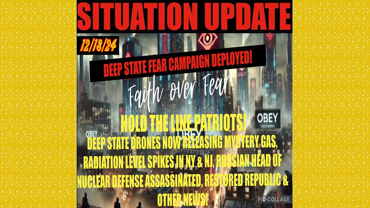 SITUATION UPDATE 12/18/24 -Drones Release A Mystery Gas,Russian Head Of Nuclear Defense Assassinated